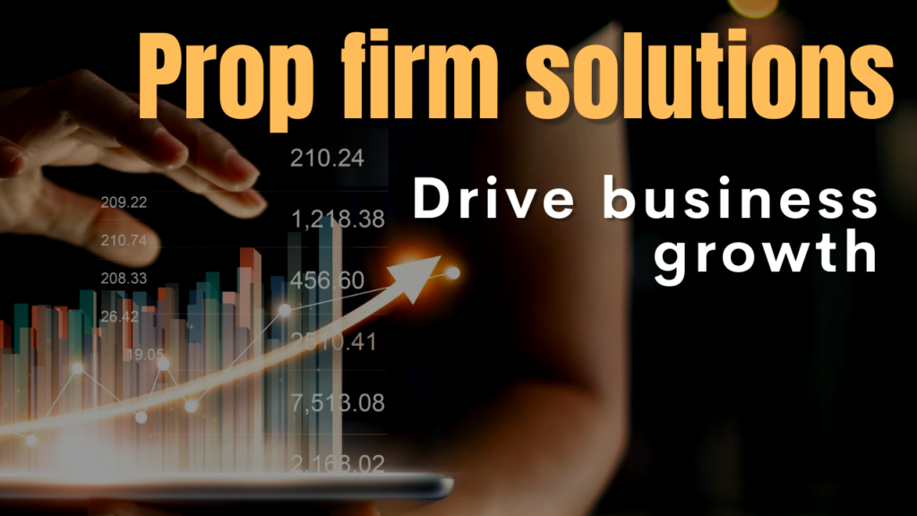 Explore how prop firm solutions drive business growth