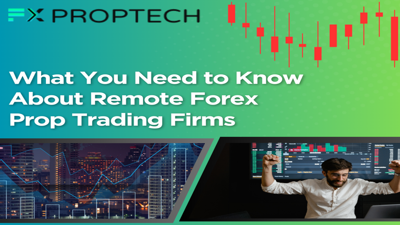 What You Need to Know About Remote Forex Prop Trading Firms: A Comprehensive Guide