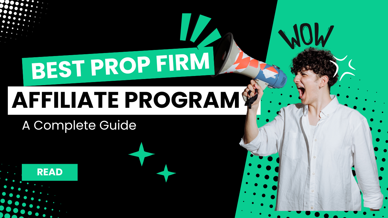 Best Prop Firm Affiliate Program: A Complete Guide