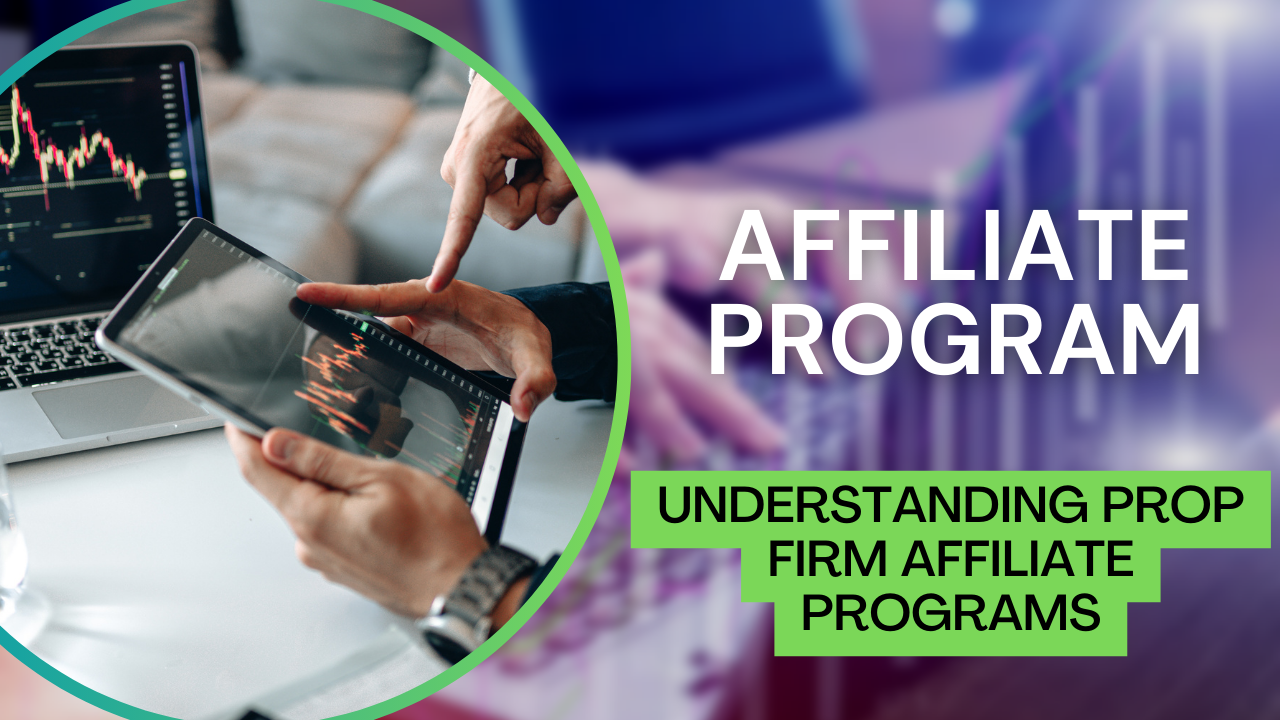 How to Choose the Best Prop Firm Affiliate Program: A Guide to Prop Firm Solutions