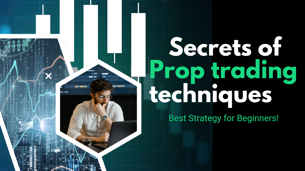 Prop trading techniques: what is it/how does it work?