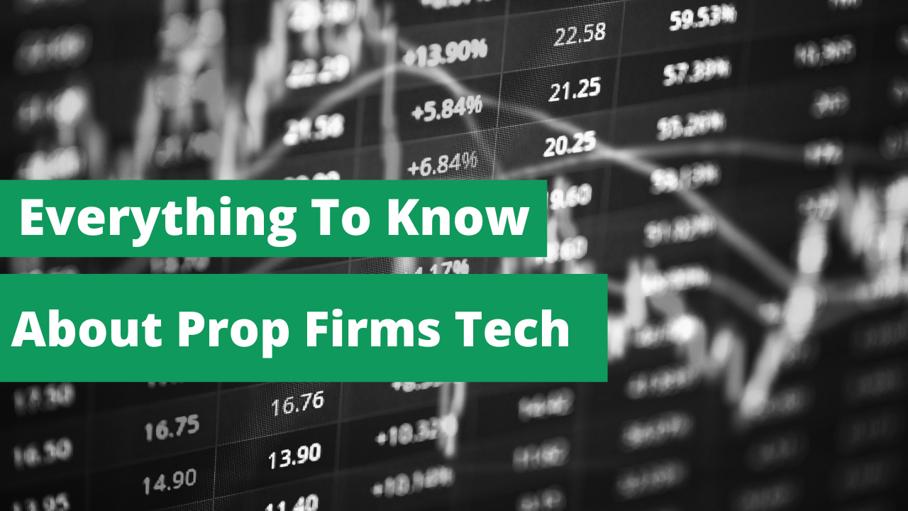 Everything To Know About Prop Firm tech