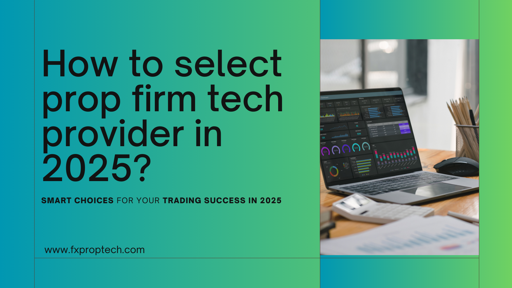 How to select prop firm tech provider in 2025?