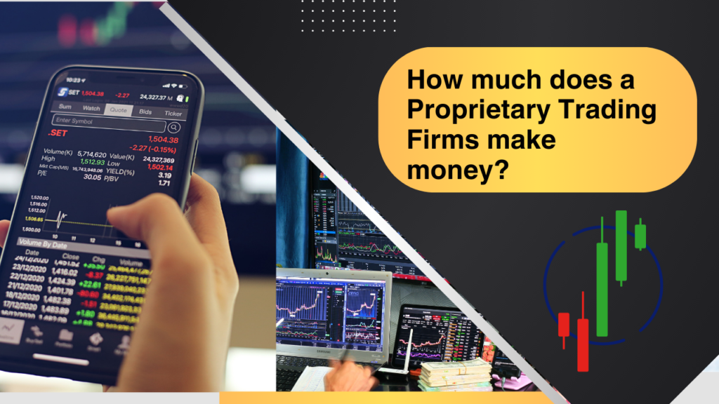 How much does a Proprietary Trading Firms make money?