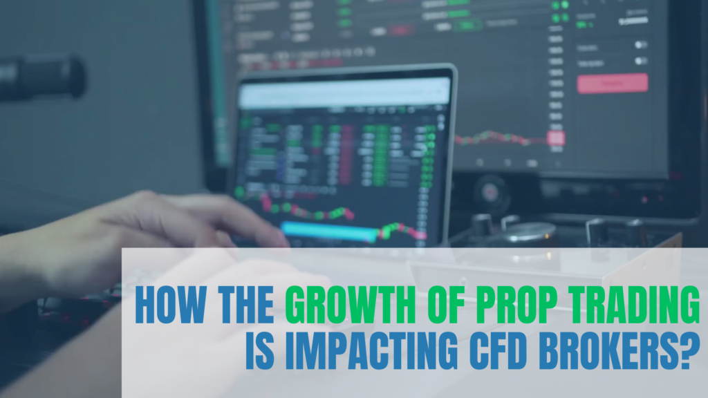 How the growth of prop trading is impacting CFD brokers?