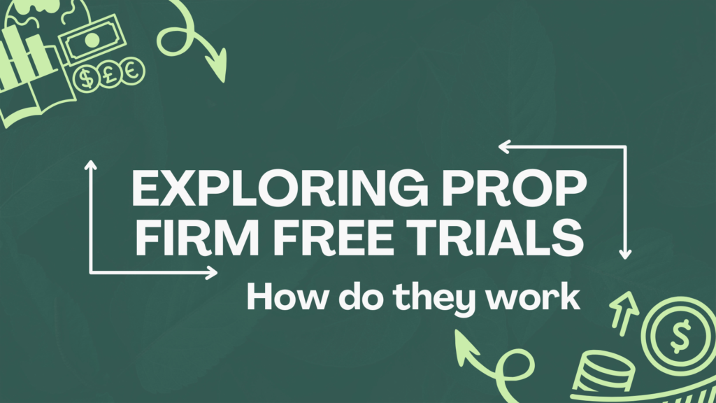 Exploring Prop Firm Free Trials - How do they work