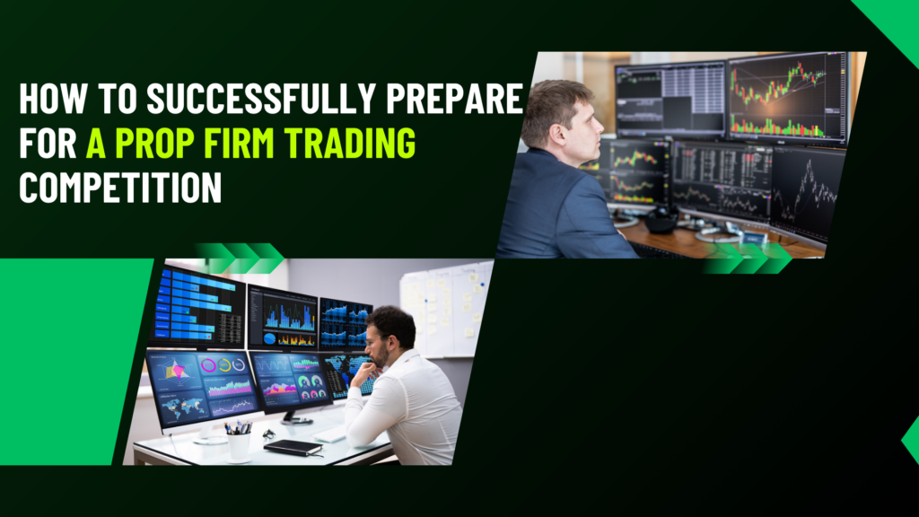 How to Successfully Prepare for a Prop Firm Trading Competition