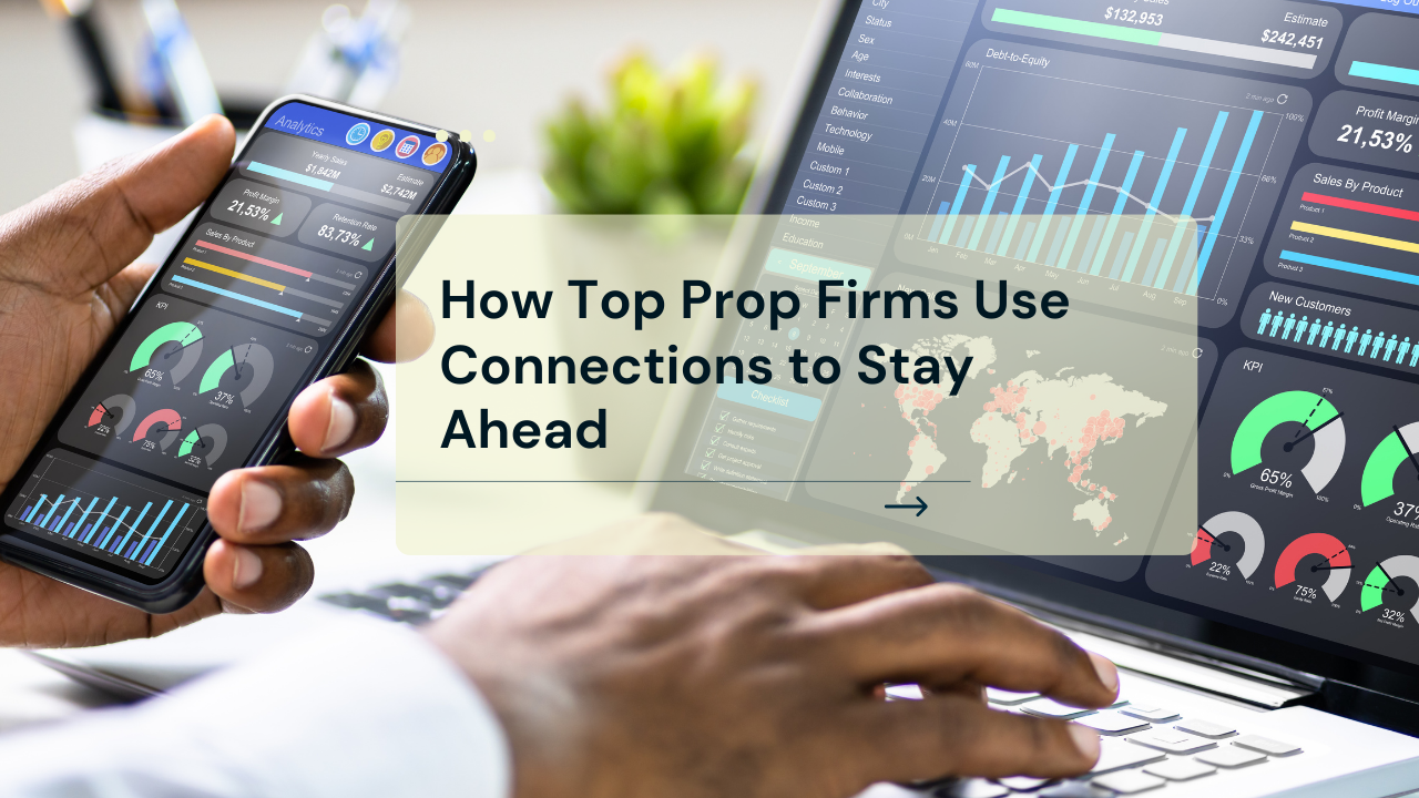 How Top Prop Firms Use Connections to Stay Ahead | propfirmtech & FX Solutions