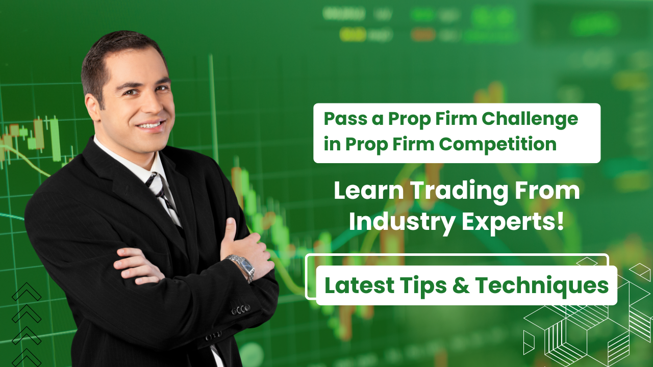 How to Pass a Prop Firm Challenge in Prop Firm Competition - A Simple Guide